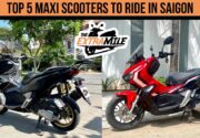 Top 5 Maxi Scooters to Ride In Saigon