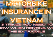 Motorbike Insurance in Vietnam: 3 Things You Need to Know When Renting with The Extra Mile